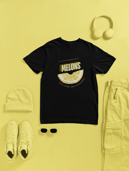 If life gives You Melons, you may be dislexic
